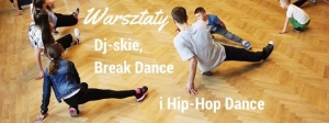 Warsztaty taneczne break dance, hip hop i DJ-skie.