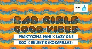 Bad Girls & Good Vibes