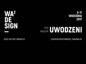 Wawa Design Festiwal 2017 / V edycja - UWODZENI