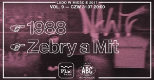 1988 + Zebry a Mit • Lado w Mieście 2017 vol.9