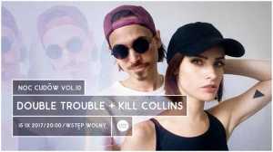Noc Cudów vol.10: Double Trouble + Kill Collins