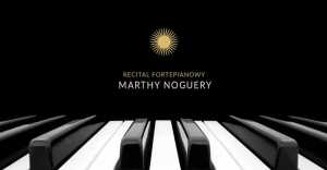 Koncert fortepianowy pianistki - Marthy Noguera