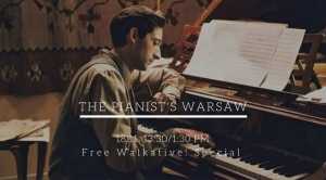 Free Walkative! Special - The Pianist's Warsaw