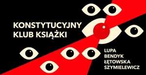 Konstytucyjny Klub Książki (Lupa/Bendyk/Łętowska/Szymielewicz)