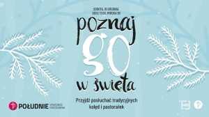 Poznaj GO w Święta - koncert tradycyjnych kolęd i pastorałek