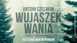 Forum dyskusyjne towarzyszące premierze spektaklu "Wujaszek Wania" 