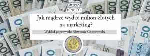 Jak mądrze wydać 1 mln zł na marketing?