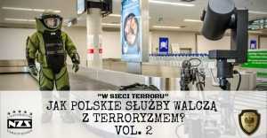 W sieci terroru - jak polskie służby walczą z terroryzmem? Vol.2