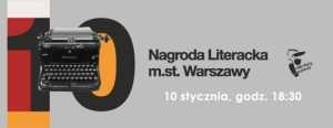 10 LAT NAGRODY LITERACKIEJ M. ST. WARSZAWY - historia, zadania, wyzwania