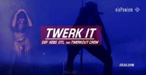 Twerk It / Def, Kebs, Dtl, Twerkout Crew / lista fb free