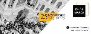 25. Inżynierskie Targi Pracy /  The 25th edition of Engineering Job Fair 