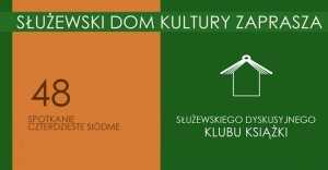 Służewski Dyskusyjny Klub Książki - 48. spotkanie