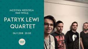 Jazzowe Niedziele nad Wisłą |Patryk Lewi Quartet