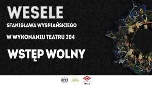 Wesele - Teatr 204 NZS UW