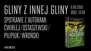 Gliny z innej gliny. Spotkanie z Autorami: Marcin Wroński, Ryszard Ćwirlej, Robert Ostaszewski, Andrzej Pilipiuk