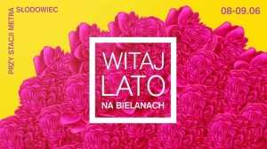 Witaj Lato na Bielanach | Bownik / SMOLIK / KEV FOX / Ania Dąbrowska / LemON / Kuba Badach / Maciej Maleńczuk