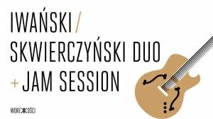 Iwański / Skwierczyński Duo + jam session