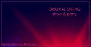 Oriental Spring // show & party