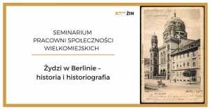 Żydzi w Berlinie – historia i historiografia | seminarium