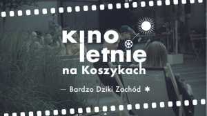 Kino Letnie na Koszykach: Mały Wielki Człowiek