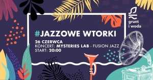 Jazzowe Wtorki - koncert Mysteries Lab - Fusion Jazz