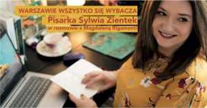 Warszawie wszystko się wybacza. Sylwia Zientek wyjeżdża z miasta