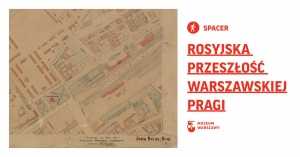 Rosyjska przeszłość warszawskiej Pragi