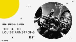 Letnie Spotkania z Jazzem - Tribute to Louise Armstrong