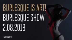 Burlesque is Art! Burlesque Show