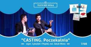 Teatr nad Wisłą: "Casting. Poczekalnia"