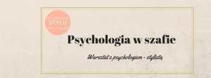 Psychologia w szafie! Warsztat z psychologiem-stylistą