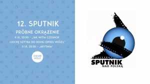 12. Sputnik - Próbne okrążenie! Pokaz filmu „Jak Witia Czesnok Liochę Sztyra do domu opieki wiózł”