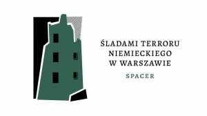 Spacer "Śladami terroru niemieckiego w Warszawie"