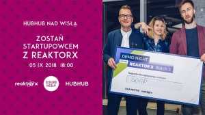 HubHub nad Wisłą: Zostań startupowcem z ReaktorX