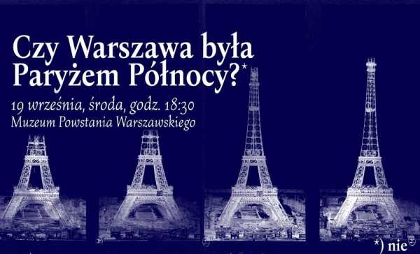 Czy Warszawa była Paryżem Północy? Wykład Radosława Gajdy w MPW