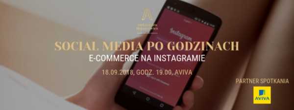 Social Media Po Godzinach: E-commerce na Instagramie