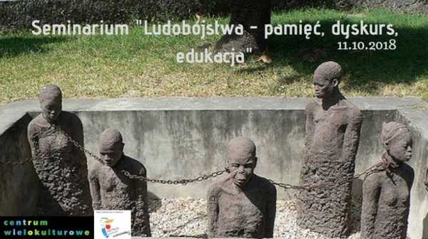 Seminarium "Ludobójstwa -pamięć, dyskurs, edukacja"