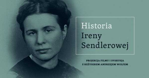 „Historia Ireny Sendlerowej” - projekcja i dyskusja z reżyserem