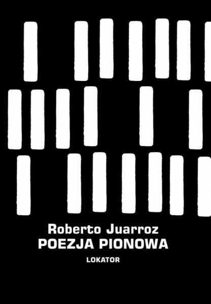 Poezja pionowa - Roberto Juarroz