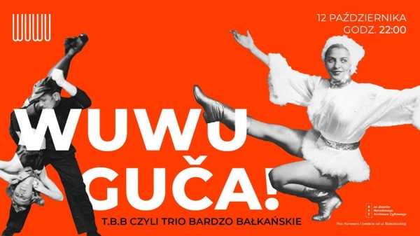 WuWu Guča! T.B.B, czyli Trio Bardzo Bałkańskie