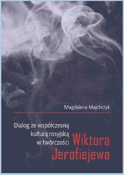 Promocja książki dr Magdaleny Majchrzyk: „Dialog ze współczesną kulturą rosyjską w twórczości Wiktora Jerofiejewa”