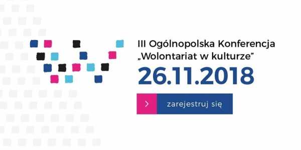 III Ogólnopolska Konferencja „Wolontariat w kulturze”