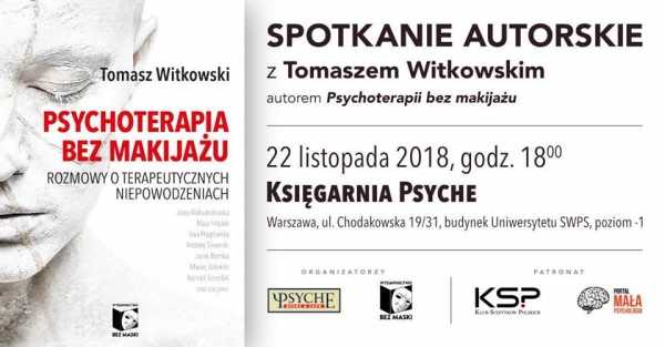 Spotkanie z Tomaszem Witkowskim - "Psychoterapia bez makijażu"