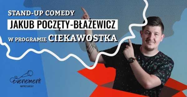 Stand-Up Jakub Poczęty Błażewicz + Stand-Up Open Mic