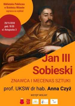Wykład dr hab. Anny Czyż „Jan III Sobieski – znawca i mecenas sztuki”