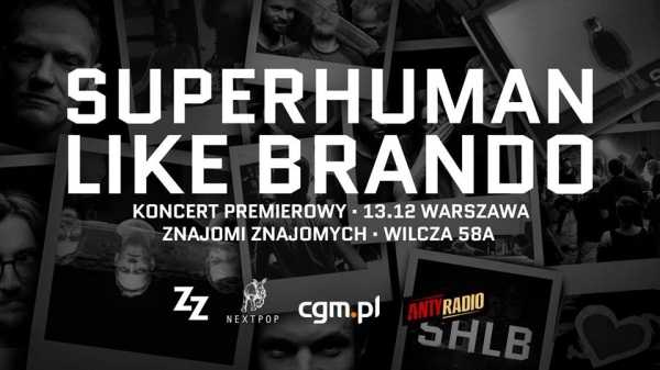 Superhuman Like Brando – Koncert Premierowy