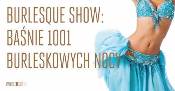 Burlesque Show: Baśnie 1001 Burleskowych Nocy