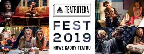 Teatroteka FEST 2019 | Nowe Kadry Teatru // Young theatre artists