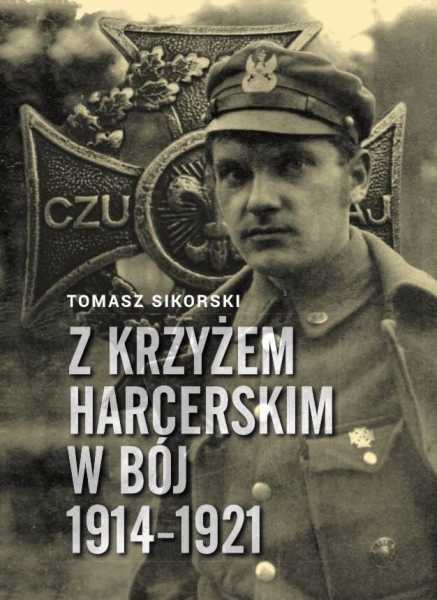 Z krzyżem harcerskim w bój 1914 - 1921! Spotkanie z hm Tomaszem Sikorskim