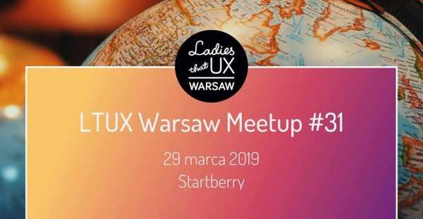 LTUX Warsaw Meetup #31 Jak wygląda praca UXa w świecie?